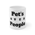 Pets Over People 11oz Mug — Funny Pet Lovers Coffee Cup